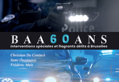 BAA 60 ANS Interventions spéciales et flarants délits à Bruxelles [pre-order]