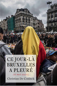 Ce jour-là Bruxelles a pleuré (et moi aussi)