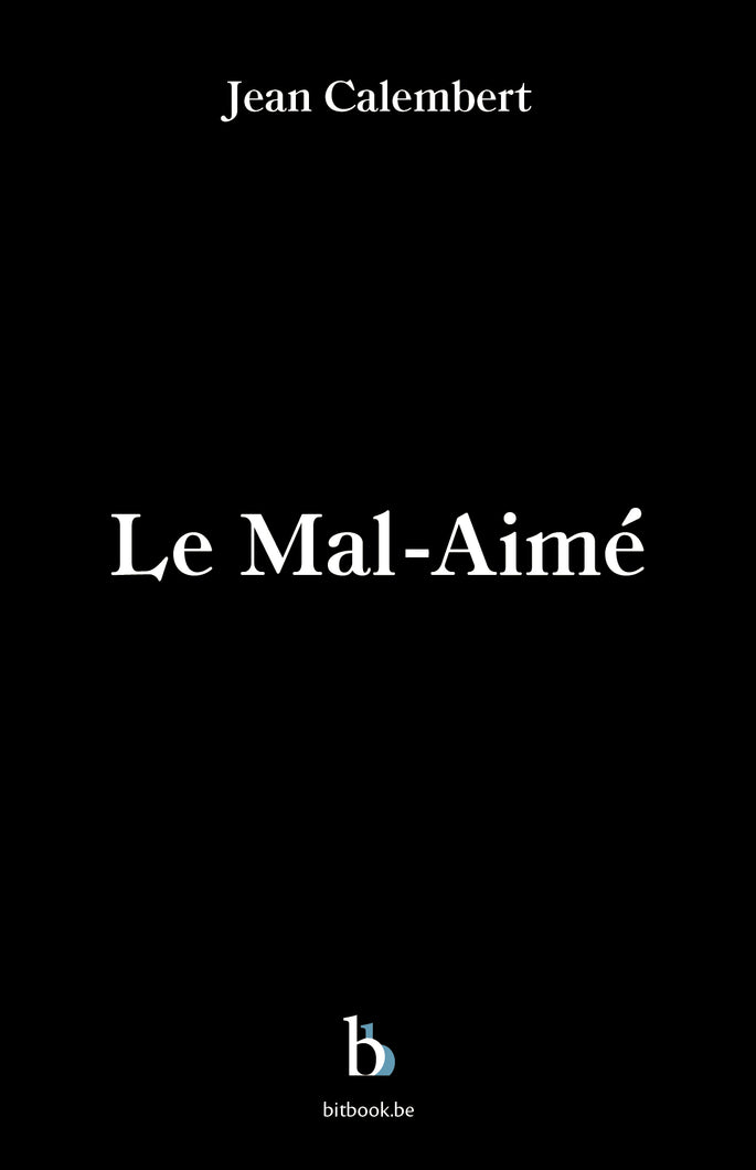 Le mal-aimé [roman d'investigation]
